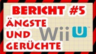 Bericht #5 Wii U Ängste und Gerüchte