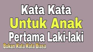 Kata Kata Untuk Anak Pertama Laki-laki  Bukan Kata Kata Biasa