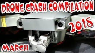 Drone Crash 2018 Compilation High Definition Video March