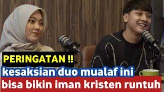 BAKAL BANJIR MUALAF  kesaksian duo mualaf ini bisa bikin iman kristen runtuh 