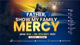 FATHER SHOW MY FAMILY MERCY...