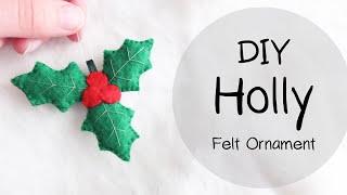 DIY HOLLY Felt Ornament  CHRISTMAS DIY  #FeltDIYFriday
