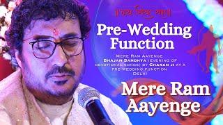 Ram Aayenge - Bhajan Sandhya by Charan ji at a Pre - Wedding Function