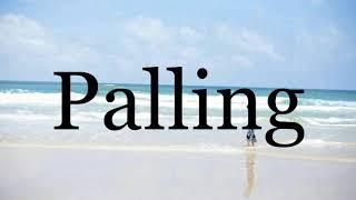 How To Pronounce PallingPronunciation Of Palling