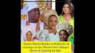 Queen Naomi Rejoice as Kabiyesi setembargo on the Olories Over Alleged News of cheating by Igbi..