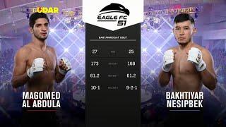 Magomed Al Abdula vs Bakhtiyar Nesipbek  #EagleFC51 Full Fight