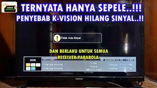 PENYEBAB K VISION HILANG SINYAL  dan untuk semua receiver parabola