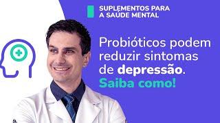 OS 3 MELHORES PROBIÓTICOS PARA SUPERAR A DEPRESSÃO