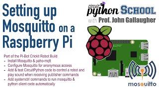 CircuitPython School - Mosquitto MQTT broker on a Raspberry Pi wPython client to power a robot