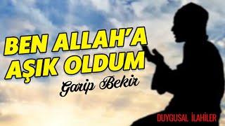 BEN ALLAHA AŞIK OLDUM  UNUTULMAYAN İLAHİLER  GARİP BEKİR