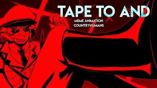 TAPE TO AND  animation meme  countryhumans