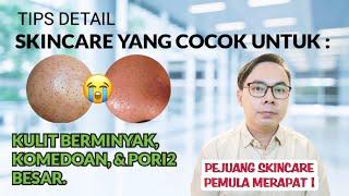 SKINCARE UNTUK KULIT BERMINYAK KOMEDOAN dan PORI-PORI GEDE