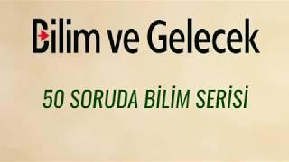 Bilim ve Gelecekten 50 Soruda Dizisi...