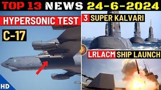 Indian Defence Updates  C-17 Hypersonic Test3 Super Kalvari OrderLRLACM TestNew S5 SSBN Facility