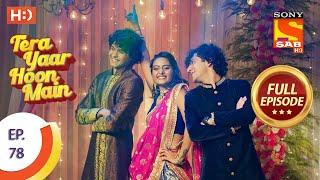 Tera Yaar Hoon Main - Ep 78 - Full Episode - 16th December 2020