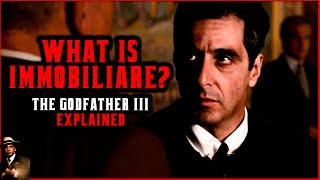 The Godfather 3 Explained  What is Immobiliare?