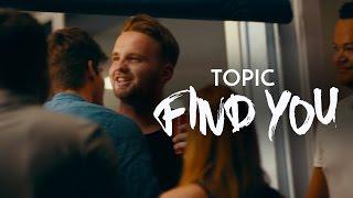 TOPIC - FIND YOU feat. Jake Reese Official Video 4K