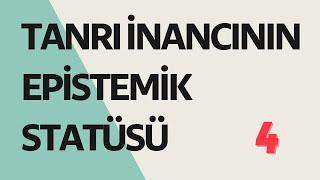 Tanrı İnancının Epistemik Statüsü  004. Bölüm