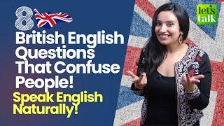 8 Questions In British English That Confuse People? Speak English Naturally English With Michelle