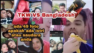 Tkw vs Bangladesh.. ada 49 foto apakah ada istri atau saudara anda