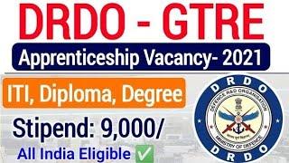 DRDO GTRE Recruitment 2021 DRDO ITI diploma graduate apprentice vacancy 2021