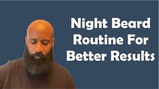 Night Beard Routine For Better Results