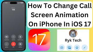 How To Change Call Screen Animation On iPhone In iOS 17