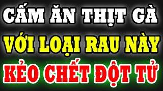 Sai Lầm Khi Ăn Thịt Gà Với Loại Rau Này Cực Nguy Hiểm UNG THƯ SUY THẬN THỌ NON Lúc Nào Không Hay