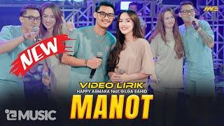 HAPPY ASMARA Feat. GILGA SAHID - MANOT  Feat. BINTANG FORTUNA Official Music Video Lirik