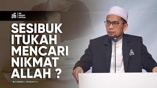 Sesibuk itukah kita mencari Nikmat Allah  - Ustadz Adi Hidayat