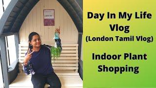 A Day in My Life Vlog  Indoor Plant Shopping  London Tamil Vlog  DIML  #RevathyBharath Vlogs