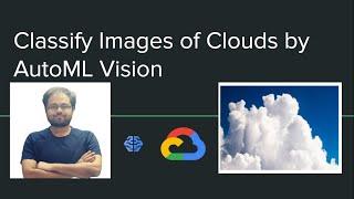 Image Classification with Google Cloud AutoML Vision