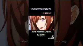 Anehame Ore No Hatsukoi #anehame #anime #hanime  #hentai #recommendation