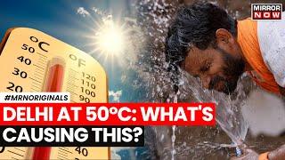 Delhi Heatwave  Mercury Soars To Nearly 50 Degree Celsius In Delhi Here Is Why  Heatwave In India