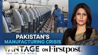 Pakistan Is Bankrupt  Pakistans Manufacturing Crisis  Vantage with Palki Sharma