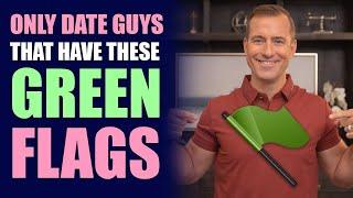 ONLY Date Guys That Have These Green Flags  Dating Advice for Women by Mat Boggs