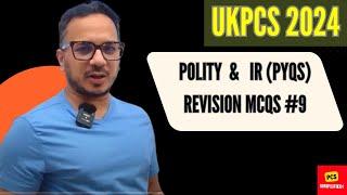 UKPCS Revision Polity & IR PYQs Revision MCQs #9