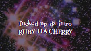 ruby da cherry - fucked up da intro lyrics