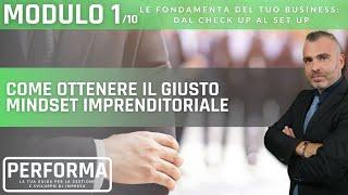 MODULO 1 LEZ 10 - Come Ottenere il Giusto Mindset Imprenditoriale