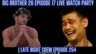 Big Brother 26 Episode #BB26 17 Live Watch Party  Late Night Crew Episode 254