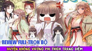 Full trọn bộXuyên không vương phi thích trang điểmngôn tình hayReview truyện tranh#reviewmanhua