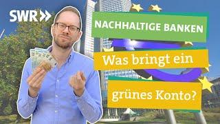 Nachhaltige Banken – was bringt ein grünes Konto? I Ökochecker SWR