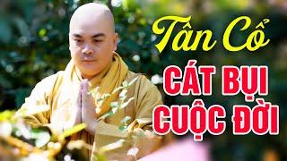 Tân Cổ CÁT BỤI CUỘC ĐỜI Hay Nhất - Thích Nghiêm Bình  Ca Cổ Phật Giáo Nghe Để Suy Ngẫm Về Cuộc Sống