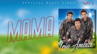 Trio Ambisi - Mama  Official Musik Video 