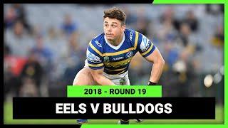 NRL 2018  Parramatta Eels v Canterbury-Bankstown Bulldogs  Full Match Replay  Round 19