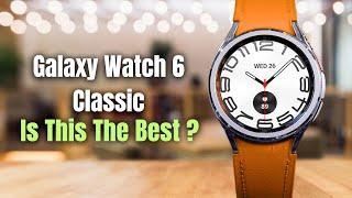 Samsung Galaxy Watch 6 Classic Review after 4 Months  - Should you Buy?