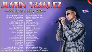 Justin Vasquez Nonstop  Greatest Hits New 2022  OPM Love Songs 2022