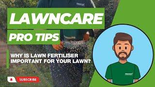 WHY IS LAWN FERTILISER IMPORTANT?