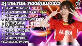 DJ TIKTOK TERBARU 2022 - DJ RIP LOVE FAOUZIA X DJ CAMPURAN TIKTOK 2022  REMIX VIRAL TIKTOK 2022