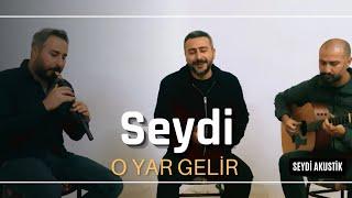 Seydi - O Yâr Gelir Akustik